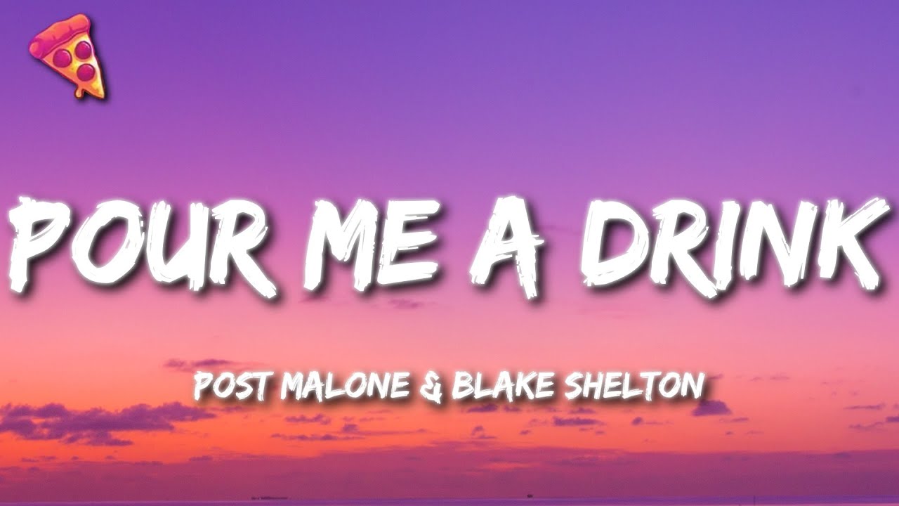 Post Malone & Blake Shelton - Pour Me A Drink (Lyrics)