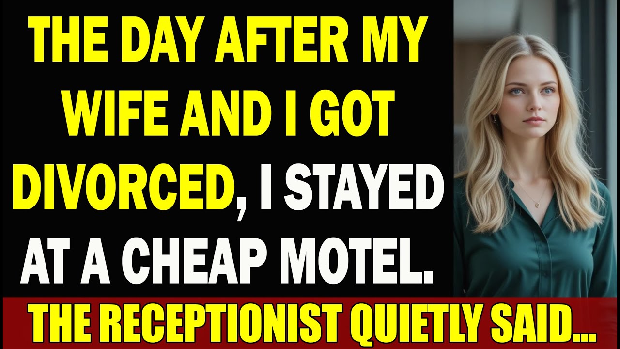 The Day After My Wife and I Got Divorced, I Stayed at a Cheap Motel. The Receptionist Quietly Said