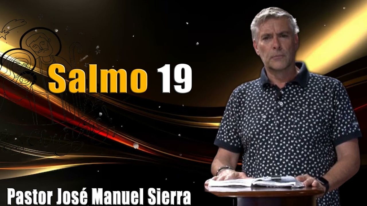 Salmo 19 - Pastor José Manuel Sierra