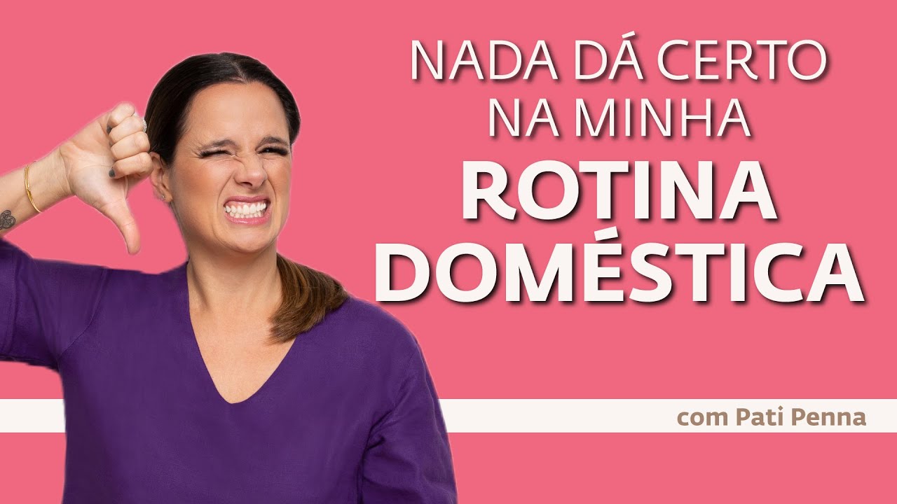 Nada da certo na minha Rotina Doméstica - com Pati Penna