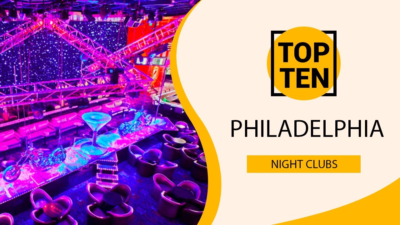 Top 10 Best Night Clubs to Visit in Philadelphia, Pennsylvania | USA  - English