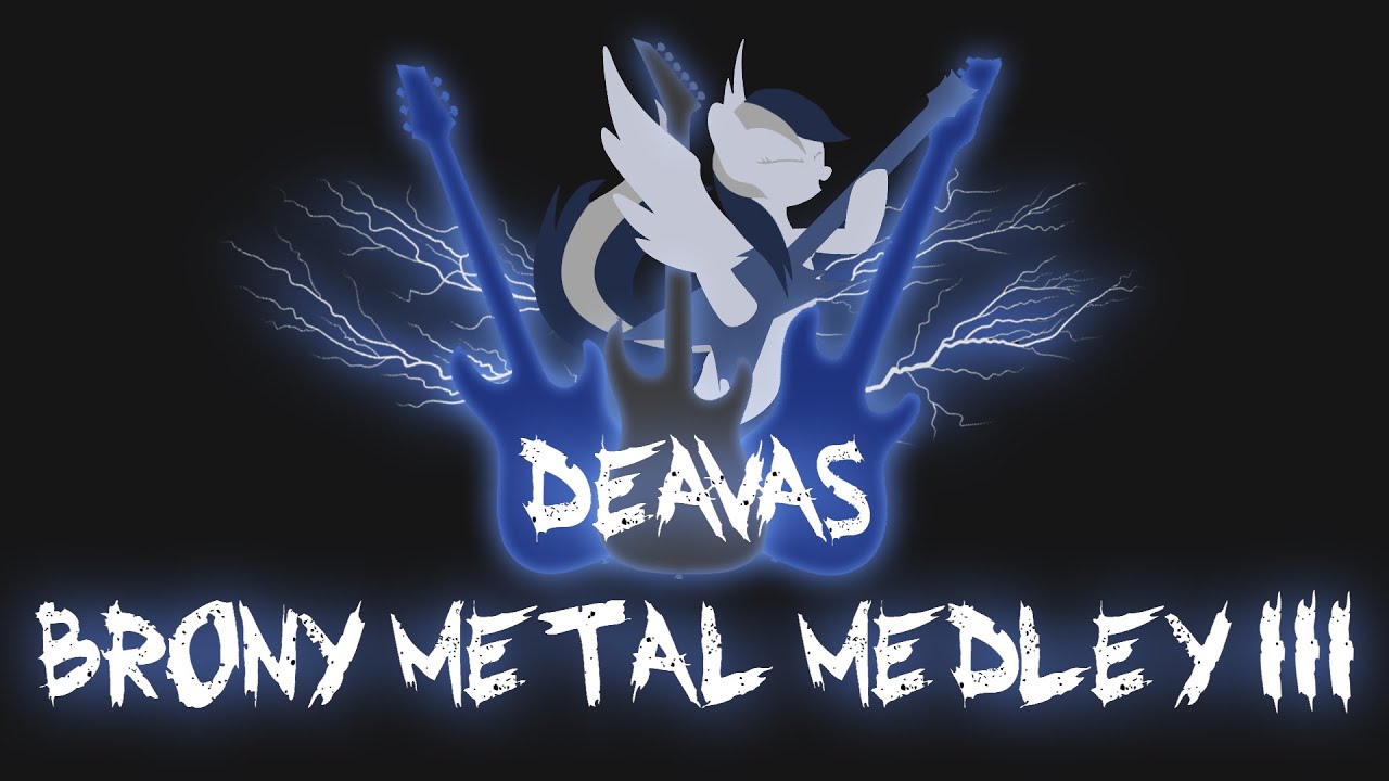 Deavas - Brony Metal Medley III