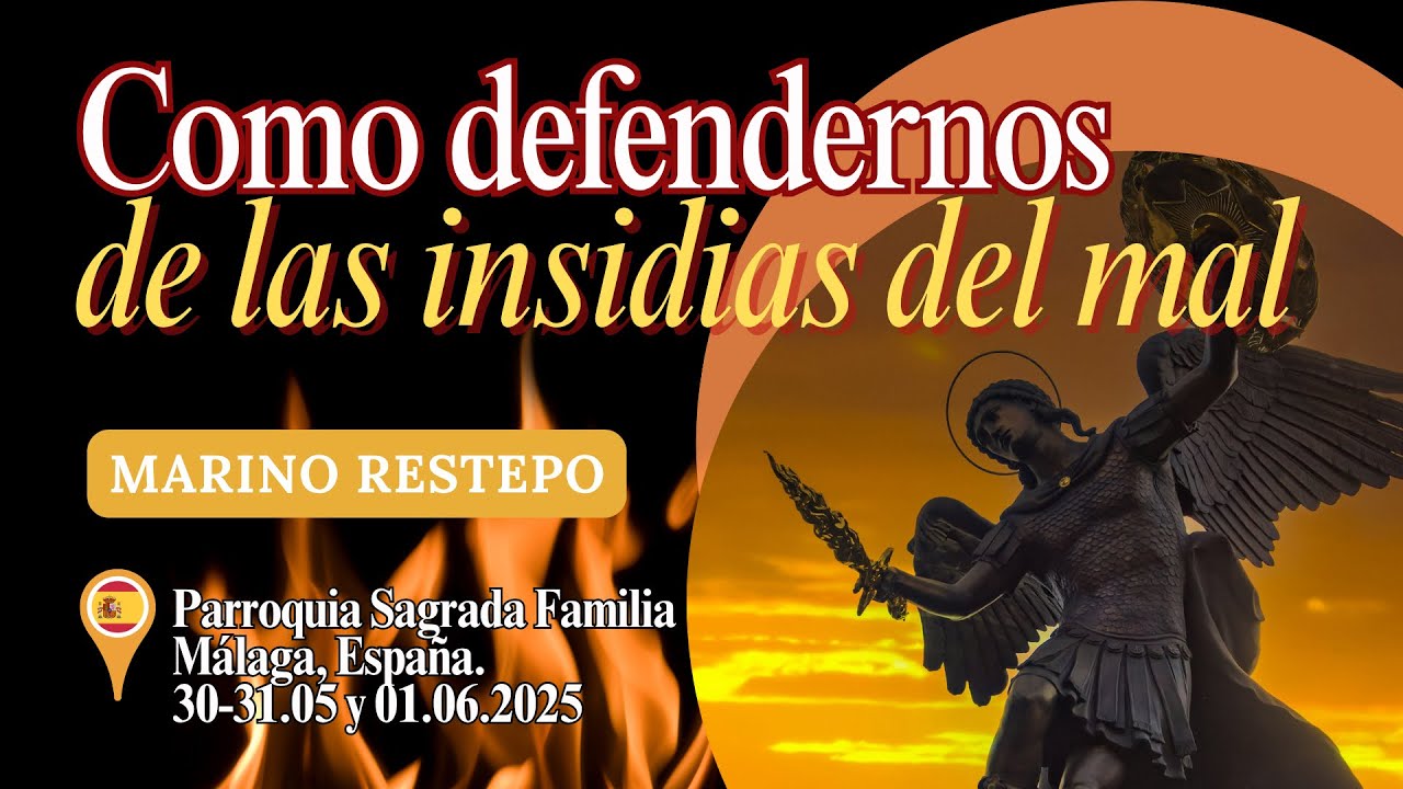 Como defendernos de las insidias del mal por Marino Restrepo. Málaga, España. 30-31.05 y 01.06.2025