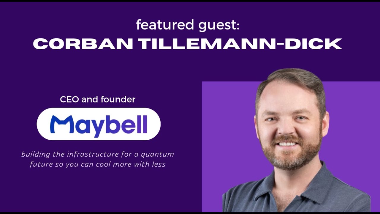 The Quantum Revolution: Corban Tillemann-Dick, founder and CEO of Maybell Quantum