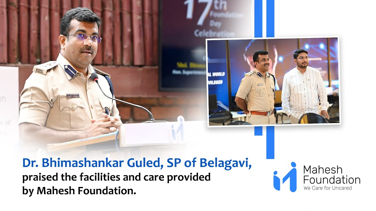Dr. Bhimashankar Guled SP of Belagavi, praised the facilities and care provided by Mahesh Foundation