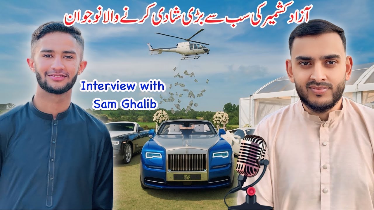 The most expensive wedding in Azad Kashmir || Interview with Sam Ghalib || Last video