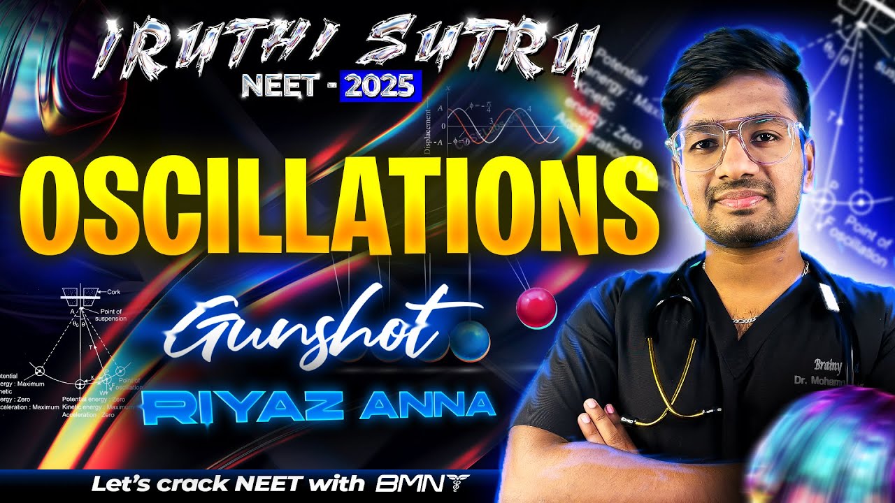 IRUTHI SUTRU ❤️‍🔥 || OSCILLATIONS || GUNSHOT || PHYSICS ||NEET 2025 || BMNT 💙