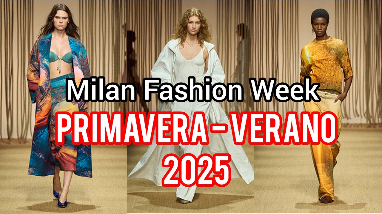 MILAN FASHION WEEK PRIMAVERA - VERANO 2025/Todo lo que debes saber para potenciar tu estilo!