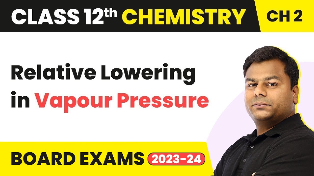 Relative Lowering in Vapour Pressure - Solutions | Class 12 Chemistry Chapter 2 (2022-23)