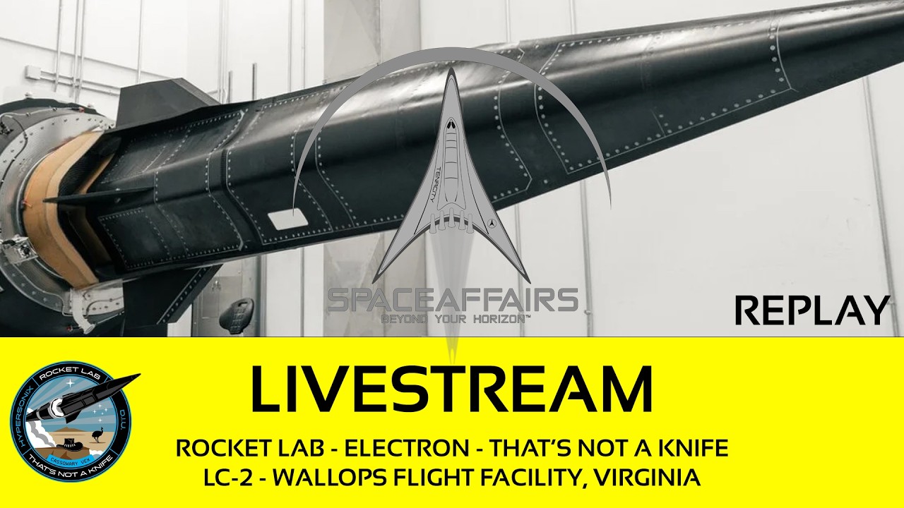 Rocket Lab - Electron - That's Not A Knife - LC-2 - Wallops FF, Virginia - Space Affairs Live