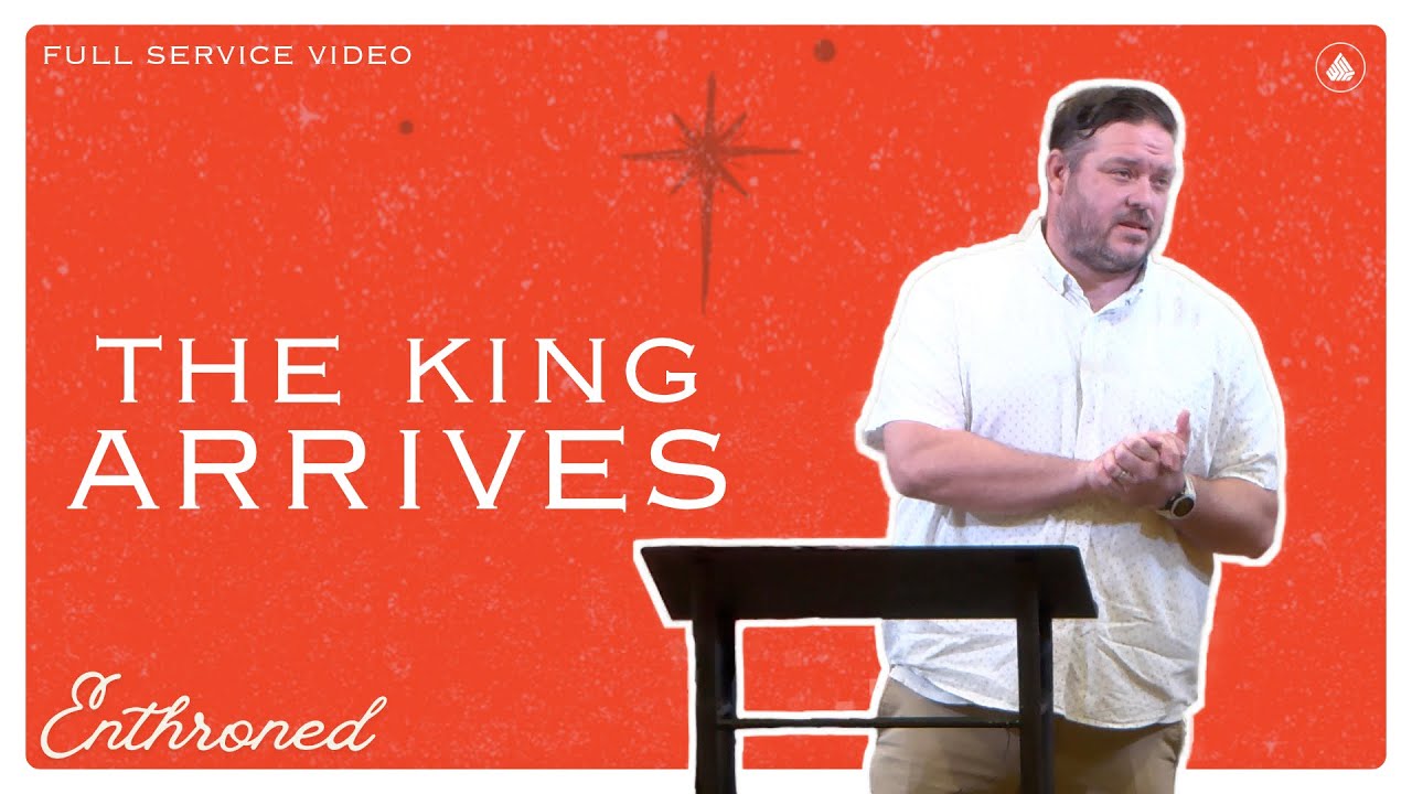 Enthroned: The King Arrives | Full Service Video