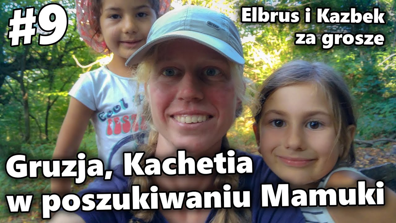 Gruzja, Kachetia - w poszukiwaniu Mamuki | #9 Elbrus i Kazbek za grosz