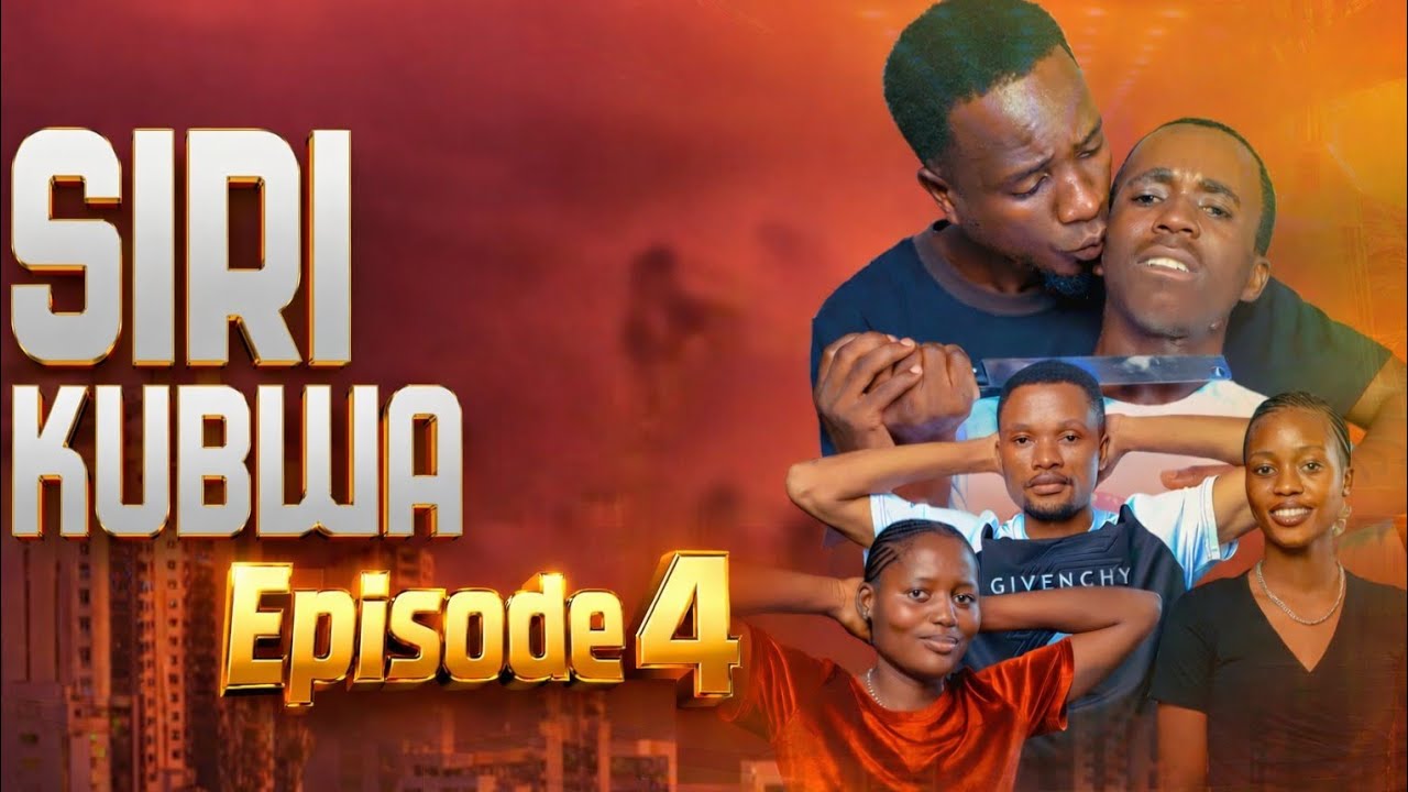 SIRI KUBWA {Episode 4}#love 
