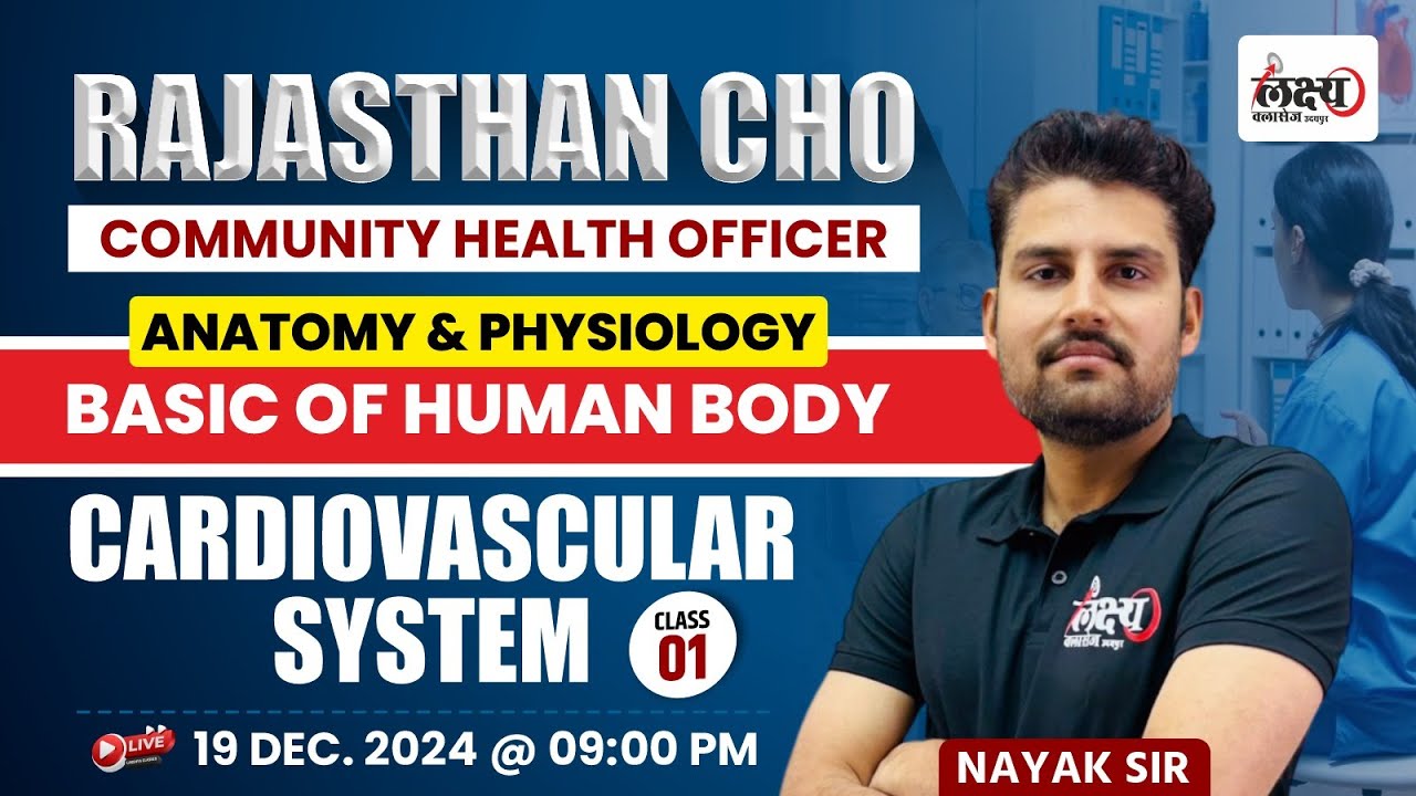 Cardiovascular System - Anatomy and Physiology for Rajasthan CHO 2025 | By Nayak Sir