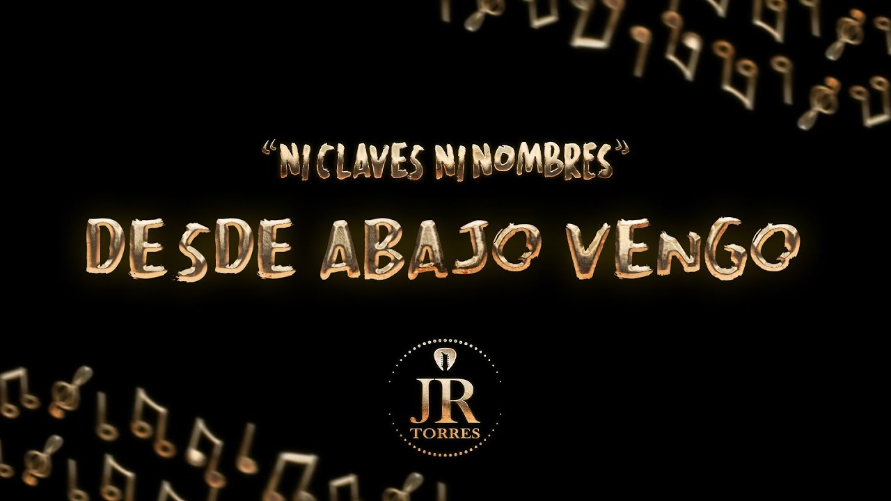 Jr Torres - Desde Abajo Vengo (Video Lyric) [1/6] | EP. NI CLAVES NI NOMBRES