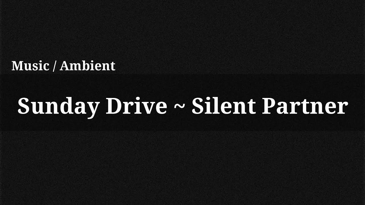 Sunday Drive - Silent Partner / Music