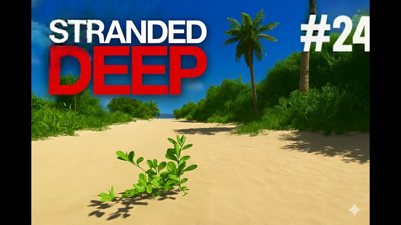 Stranded Deep No Commentary Gameplay EP-24