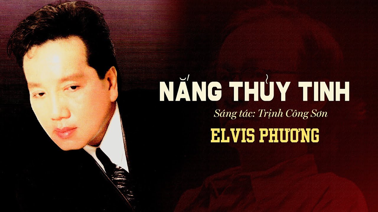 Nắng Thủy Tinh (Trịnh Công Sơn) - Elvis Phương
