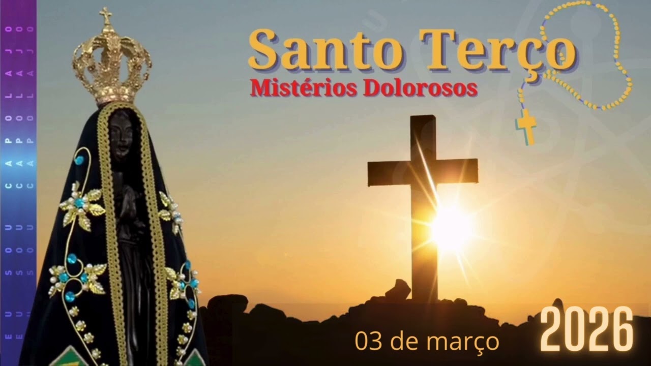 03/03/2026 - Santo Terço - Nossa Senhora de Aparecida - Carlos Bonne
