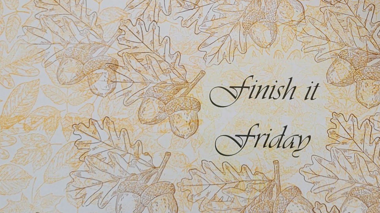 Finish it Friday, episode 168