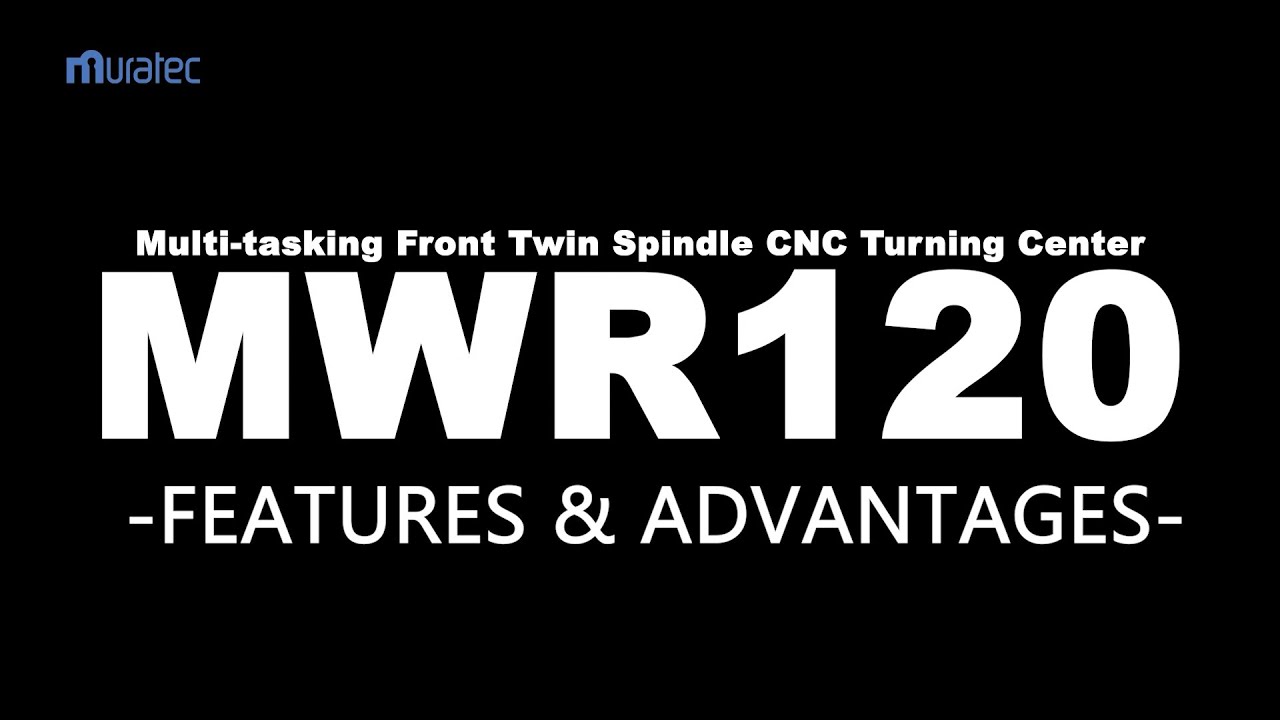 正面型CNCターニングセンタ『MWR120』解説動画_Multi-tasking Front Twin Spindle CNC Turning Center