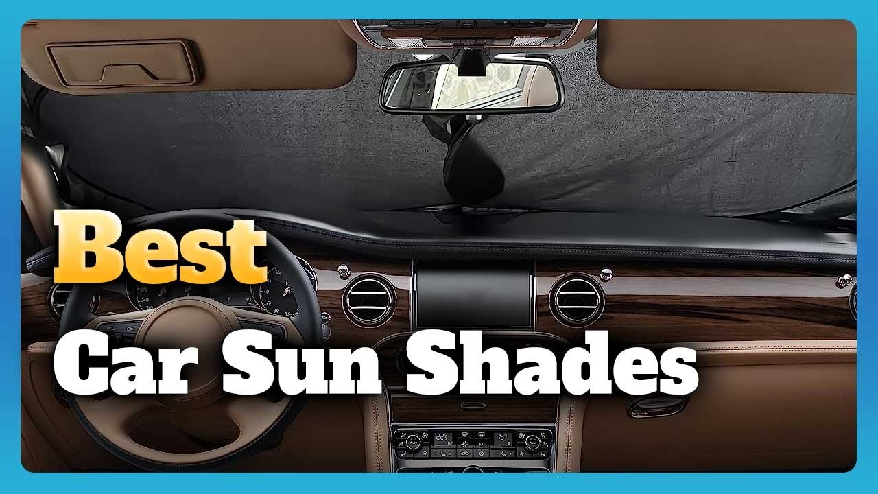 6 Best Car Sun Shades Buying Guide