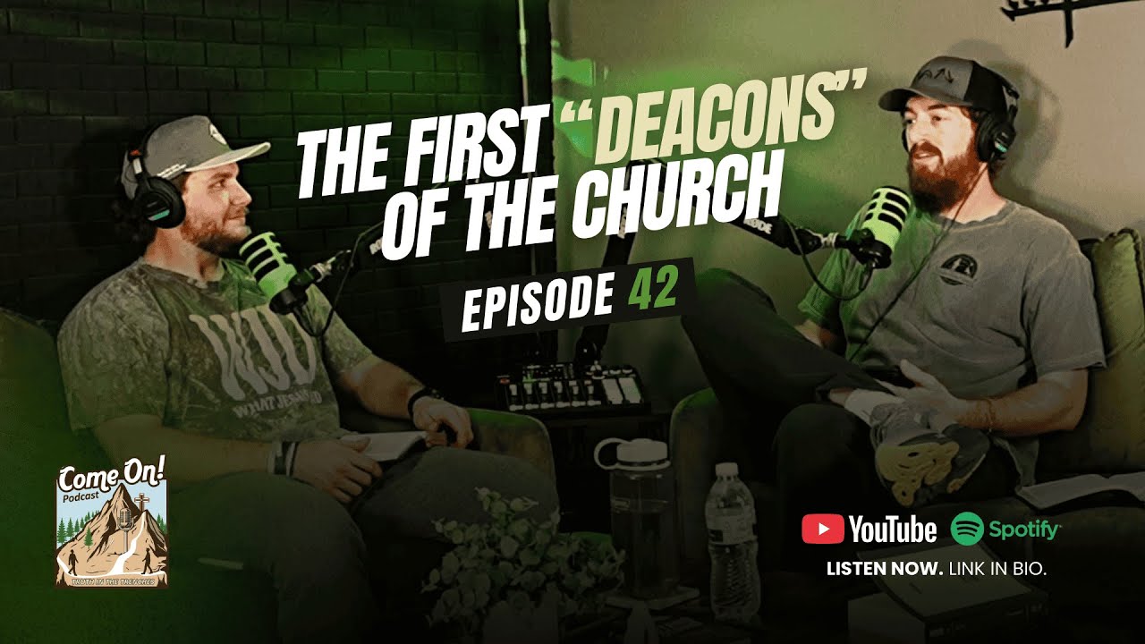 Episode 42: The First “Deacons” of the Church