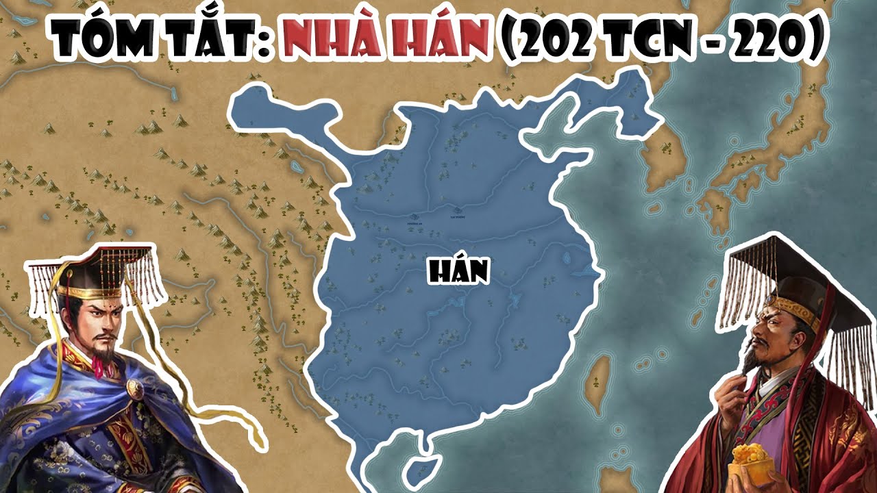 Tóm tắt: 400 năm lịch sử nhà Hán (202 TCN - 220) | Tóm tắt lịch sử Trung Quốc