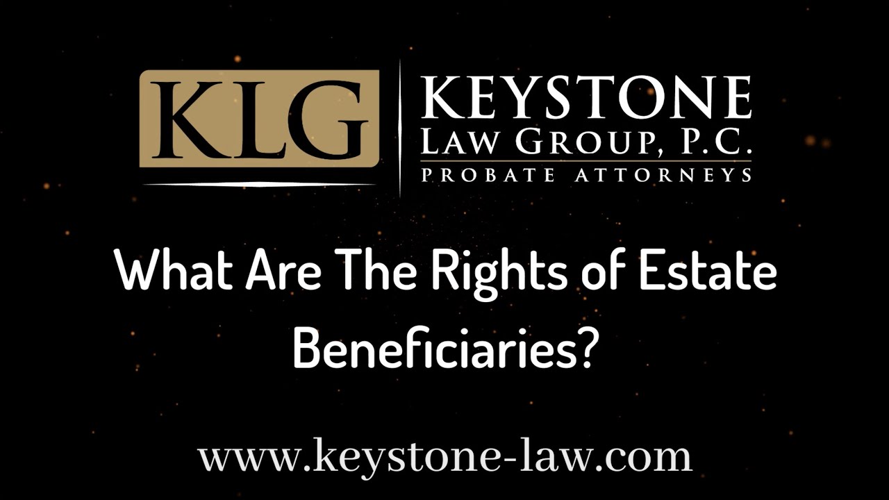 What Are The Rights Of Estate Beneficiaries?