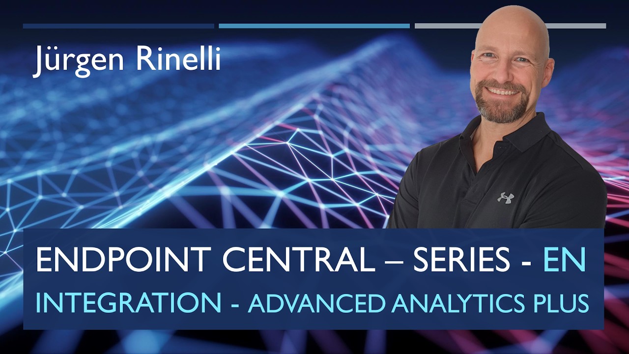 Endpoint Central Series with Jürgen Rinelli – Episode 18: Advanced Analytics Plus Integration