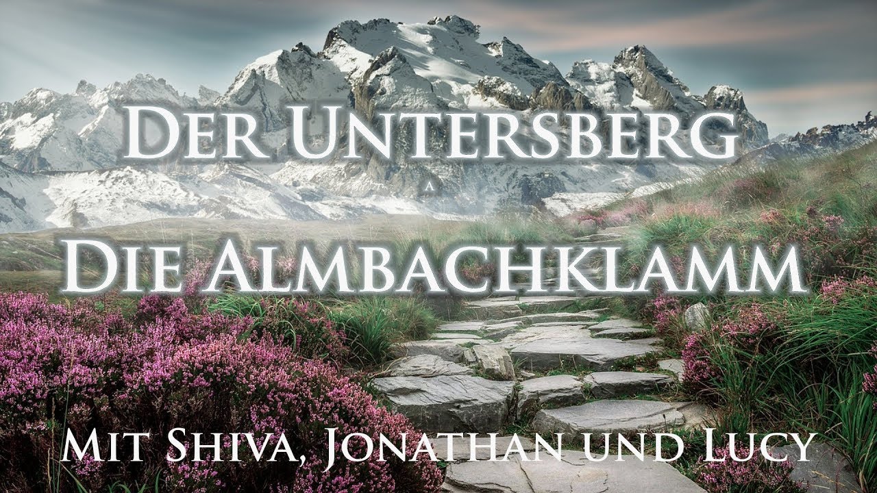 Untersberg - Erkundung der Almbachklamm bei Marktschellenberg