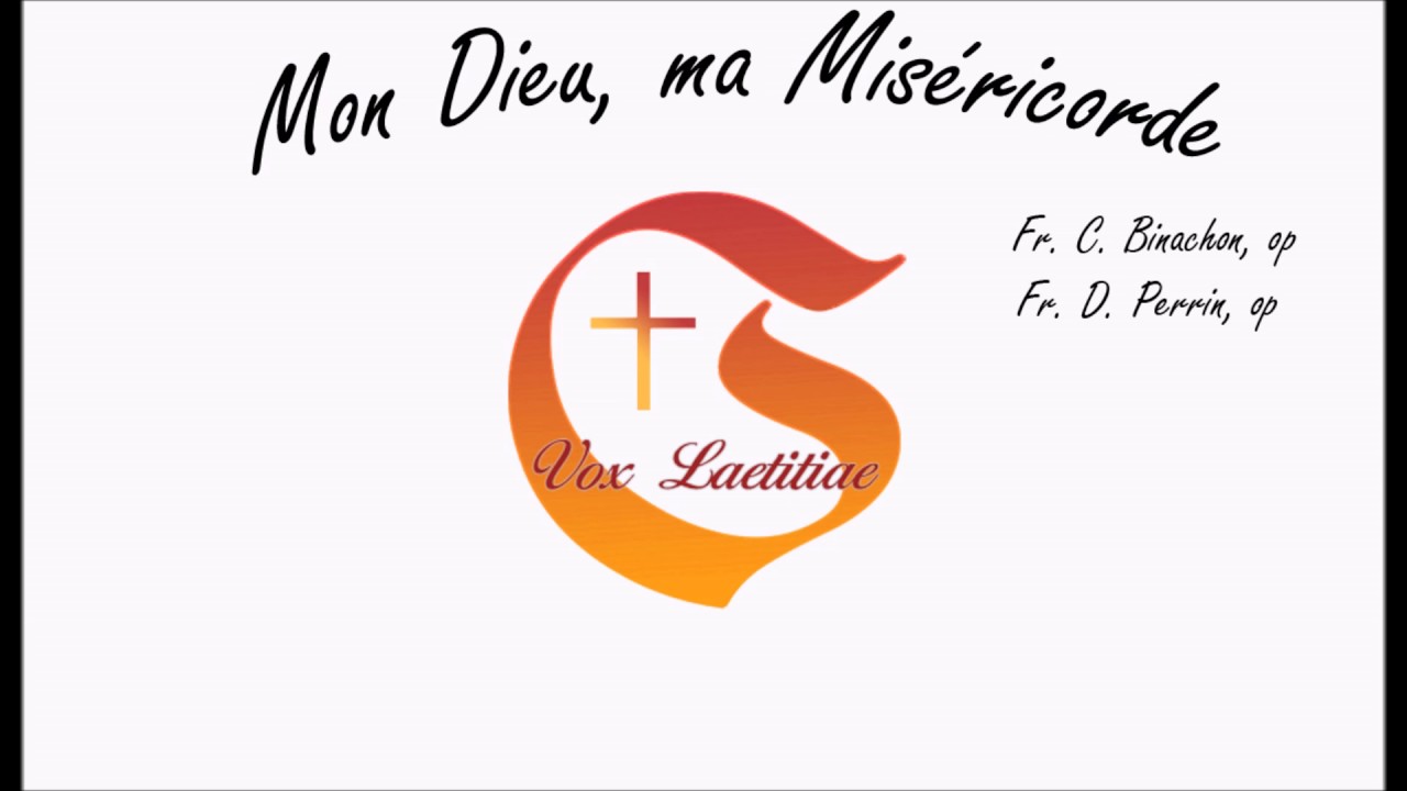 Mon Dieu, ma Mis&eacute;ricorde - Fr. Binachon et Fr. Perrin, op - Vox Laetitiae
