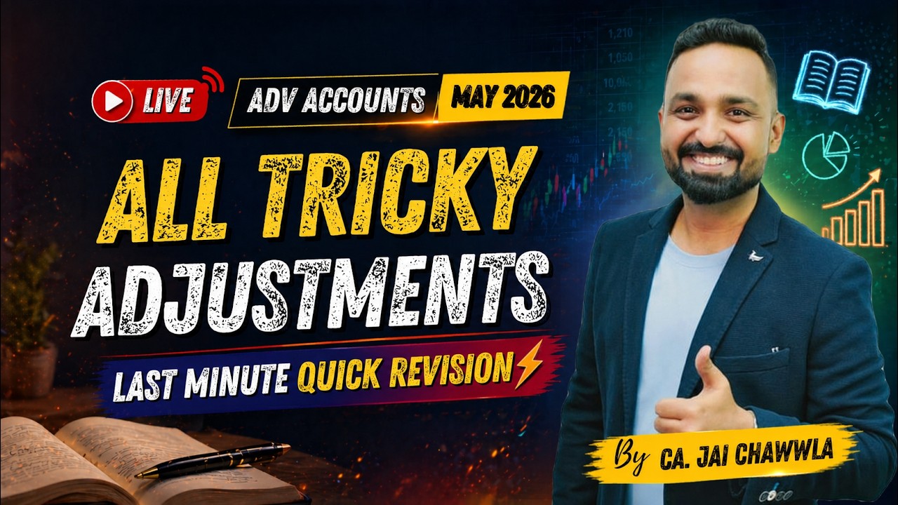 All Tricky Concepts + Adjustments | Quick Revision | Advanced Accounts | May 2026 | CA. Jai Chawwla