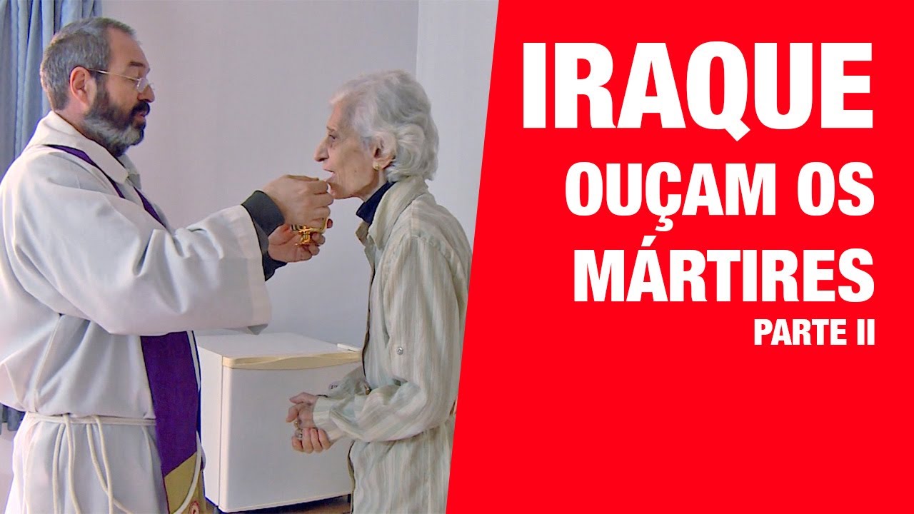 Iraque - Ouçam os mártires - Parte II