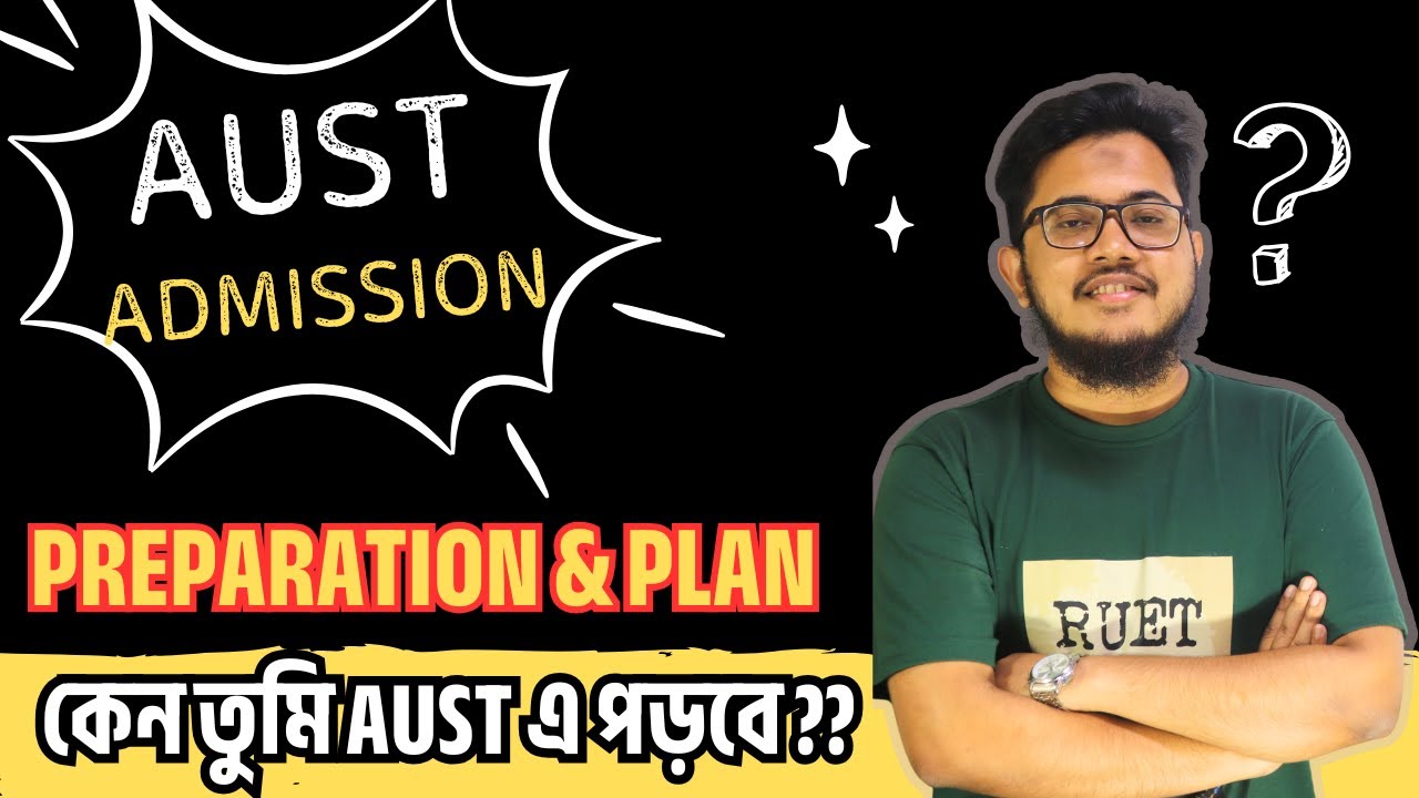 AUST - Admission এর জন্য কি পড়তে হয় ! Preparation & Plans