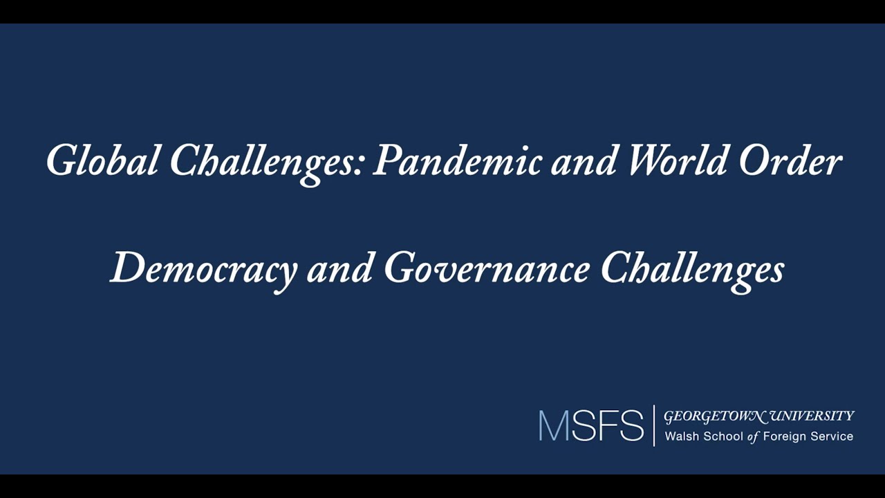 Global Challenges: Pandemic and World Order - Democracy and Governance Challenges