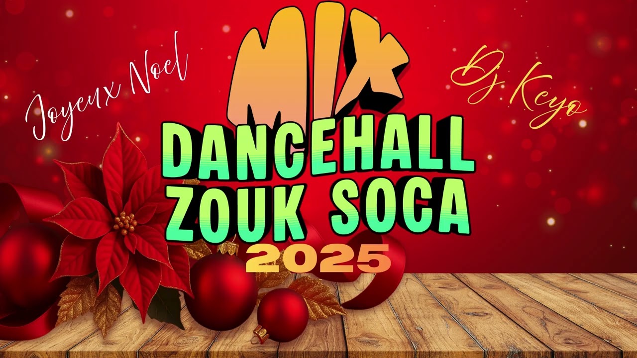 🎄🎁 MIX  NOEL  DANCEHALL  SOCA  ZOUK  2025  (BY DJ KEYO)   🎁🎄