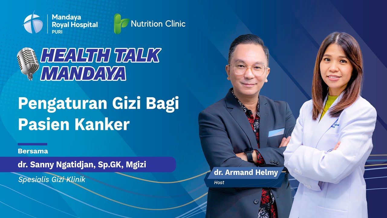 Pengaturan Gizi Bagi Pasien Kanker - dr. Sanny Ngatidjan, SpGK, Mgizi Health Talk Mandaya