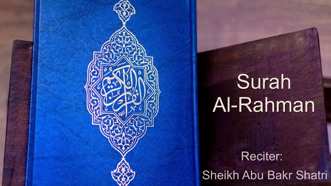 Sheikh Abu Bakr Shatri - Surah Rahman *BEST RECITATION*