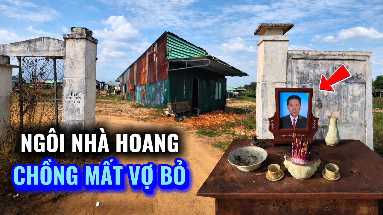 X&oacute;t xa Chồng ch.ết Vợ bỏ nh&agrave; hoang Kh&ocirc;ng ai hương kh&oacute;i