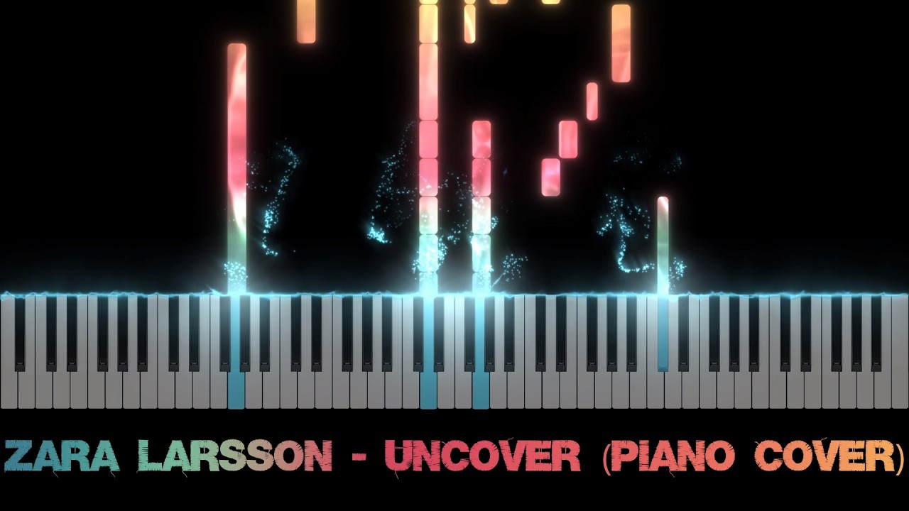 Zara Larsson - Uncover (Piano Cover)