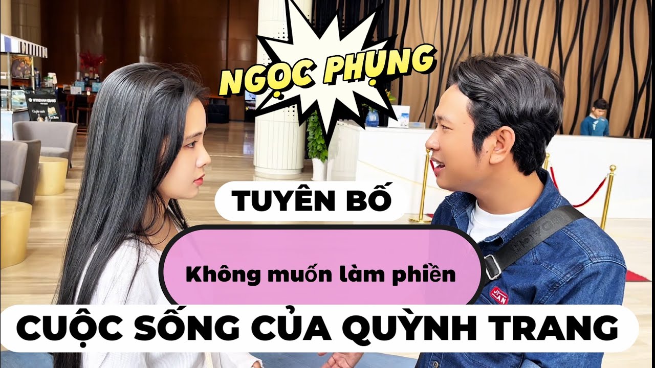 NGỌC PHỤNG không muốn làm phiền cuộc sống của QUỲNH TRANG.