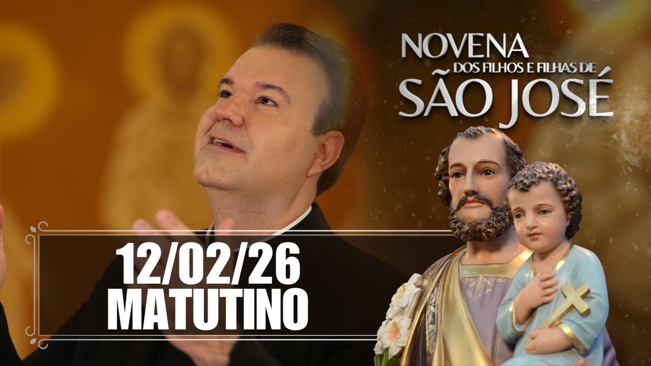 Novena dos Filhos e Filhas de São José - Matutino - 12/02/26