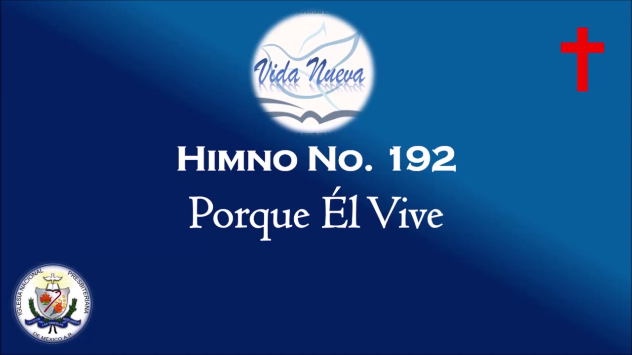 HIMNO 192 PORQUE EL VIVE