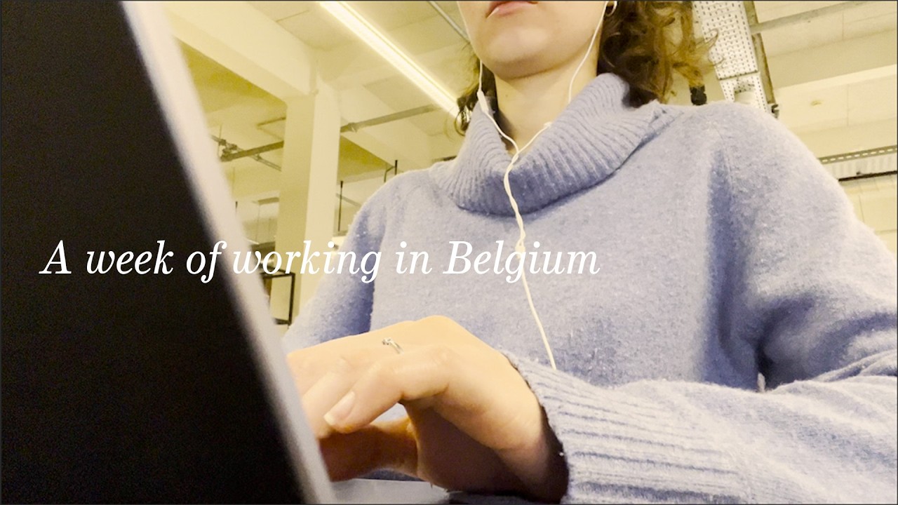 Working in Belgium | A realistic 9 to 5 life