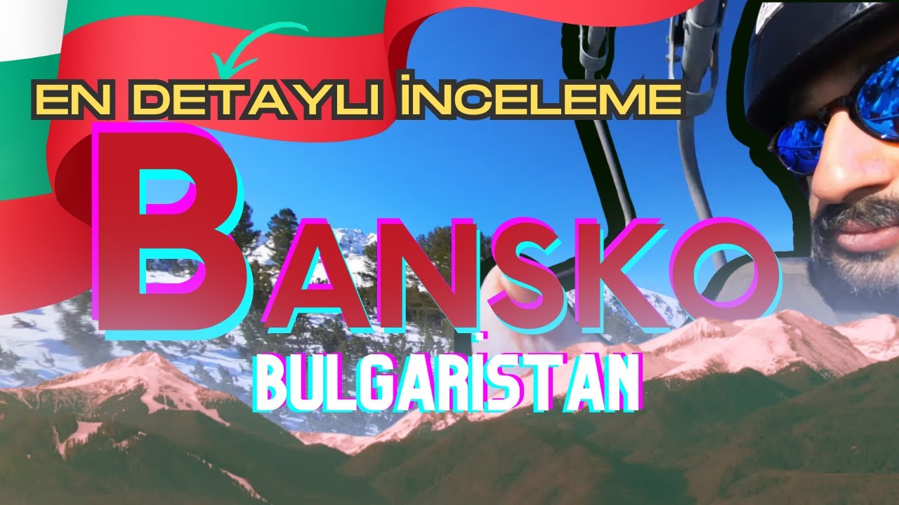 BANSKO Kayak Merkezi BULGARİSTAN 🎿 ‖  EN DETAYLI REHBER  ‖  İZLEMEDEN GİTME