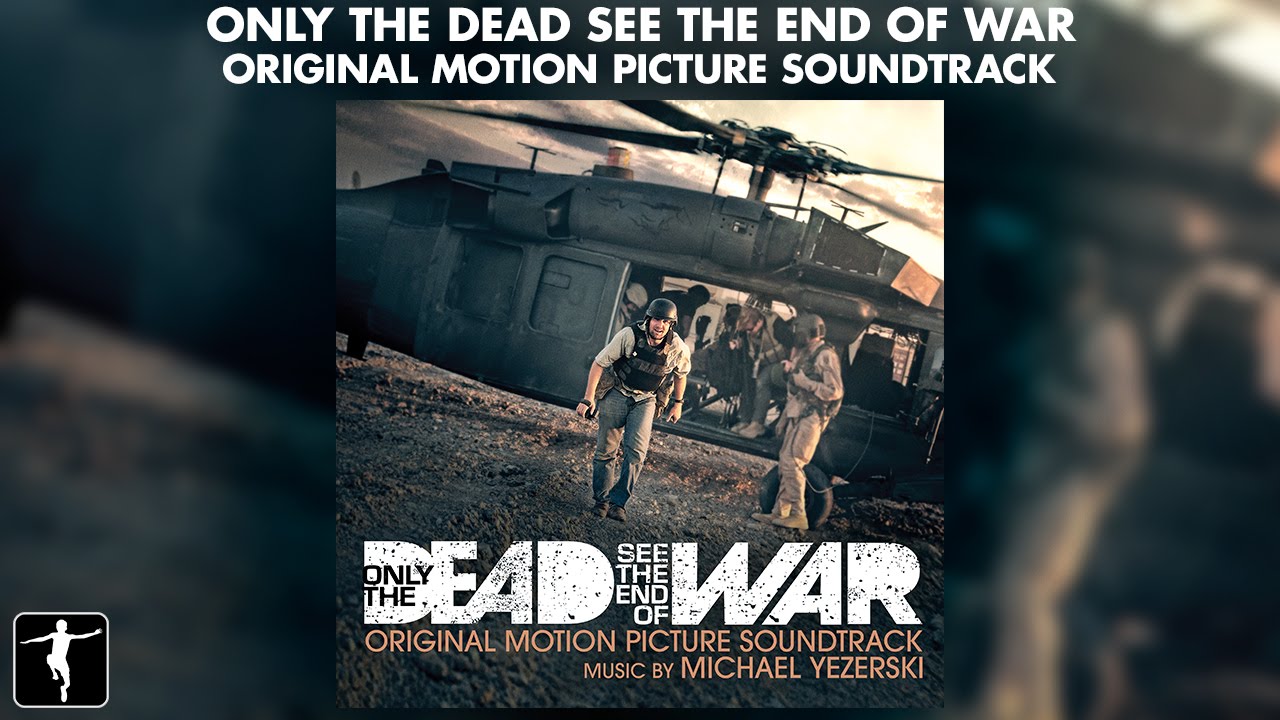 Only The Dead See The End Of War - Michael Yezerski - Soundtrack Preview (Official Video)