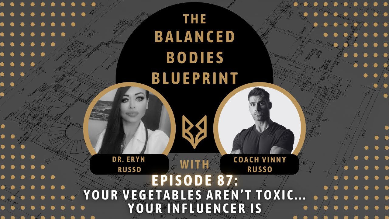 Ep. 87 - Your Vegetables Aren’t Toxic... Your Influencer Is!