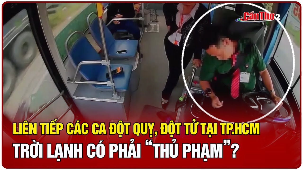 Liên tiếp các ca đột quỵ, đột tử tại TP.HCM: Trời lạnh có phải “thủ phạm”? | Cần Thơ