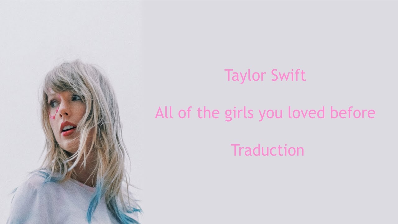 Taylor Swift - All of the girls you loved before - Traduction